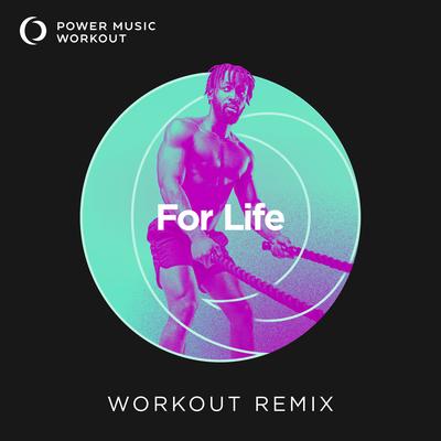 For Life (Workout Remix 128 BPM) By Power Music Workout's cover