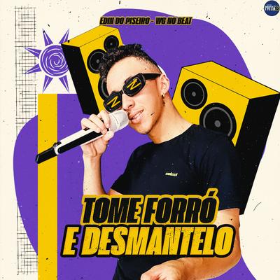 Tome Forró e Desmantelo By Edin Do Piseiro, WG No Beat's cover