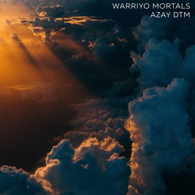 Warriyo Mortals By Azay DTM's cover