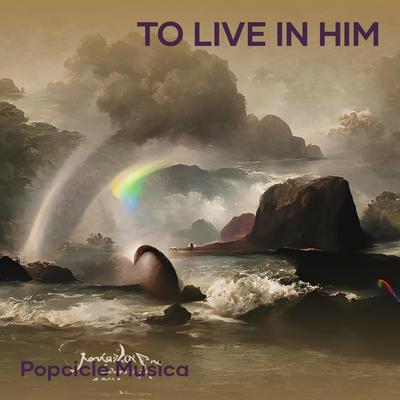 To Live in Him's cover