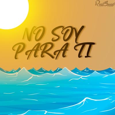 No Soy para Ti's cover