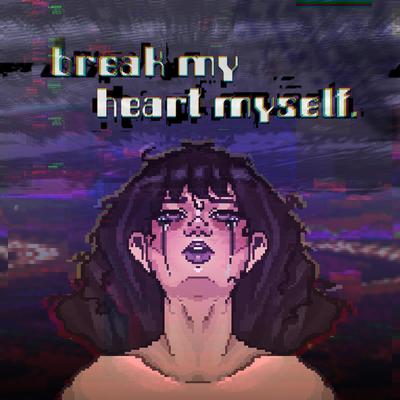 Break My Heart Myself's cover