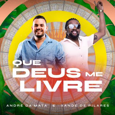 Que Deus Me Livre By André da Mata, Xande De Pilares's cover