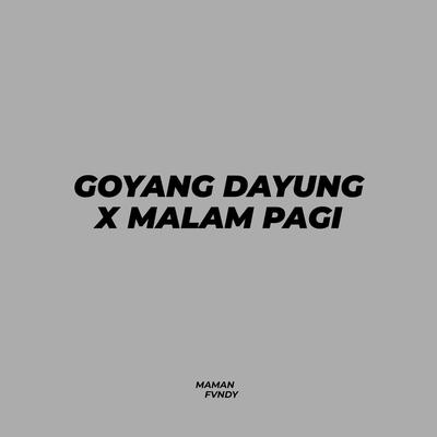Goyang Dayung X Malam Pagi By Maman Fvndy's cover