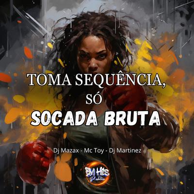 TOMA SEQUÊNCIA, SÓ SOCADA BRUTA's cover