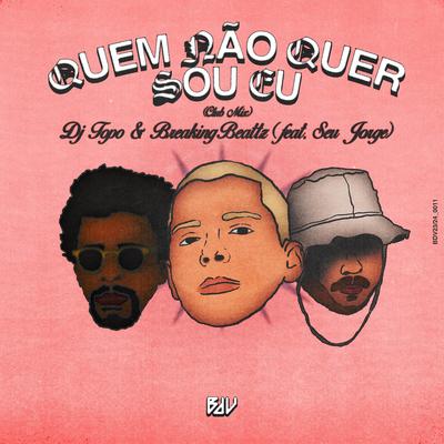 Quem Não Quer Sou Eu (Club Mix) By DJ TOPO, Breaking Beattz, Seu Jorge's cover