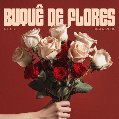 Buquê de Flores (feat. Rafa Almeida) By Ariel B, Rafa Almeida's cover