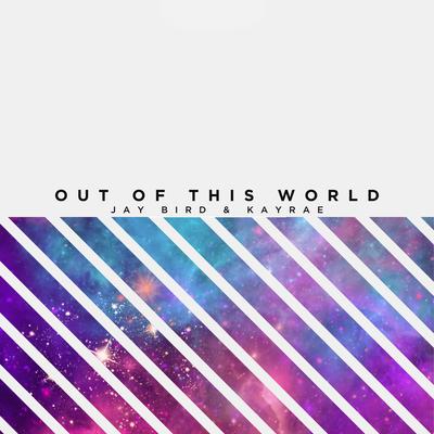 Out Of This World By Jay Bird, Kayrae's cover