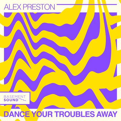 Dance Your Troubles Away By Alex Preston's cover