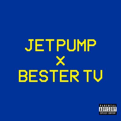 Jet Pump x Bester TV's cover