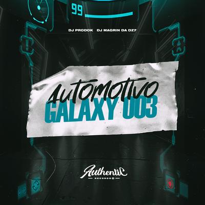 Automotivo Galaxy 003 By Dj prodok, DJ Magrin Da DZ7, Authentic Records's cover
