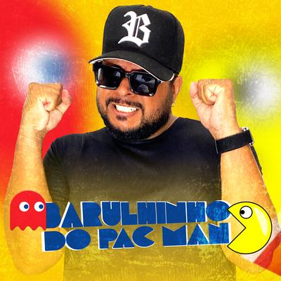 Barulhinho do Pac Man By O Boy da Seresta's cover