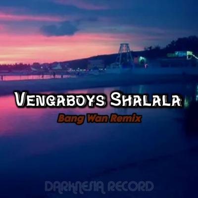 Dj Vengaboys Shalala By BANG WAN REMIX's cover
