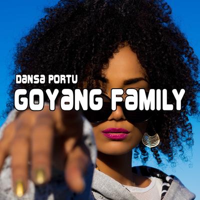 Dansa Portu Goyang Family's cover