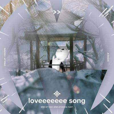 loveeeeeee song - sped up + reverb's cover