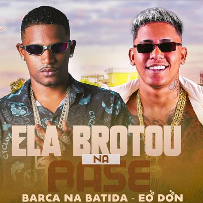 Ela Brotou na Base By Barca Na Batida, Eo Don's cover