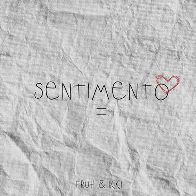Sentimento Igual By Truh, Ikki's cover