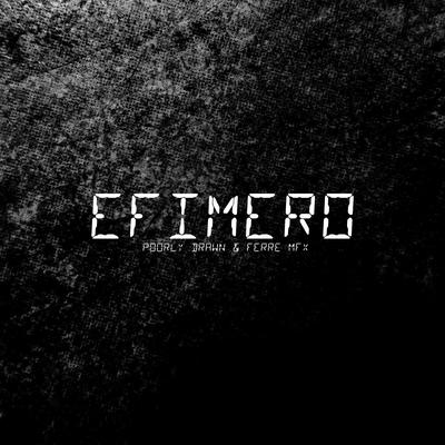 EFÍMERO By POORLY DRAWN, Ferre MFx's cover