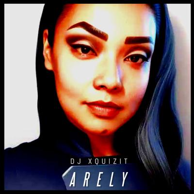 Arely (Radio Edit) By DJ Xquizit's cover