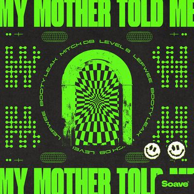My Mother Told Me (feat. BOOTY LEAK) By MITCH DB, Level 8, Lefwee, BOOTY LEAK's cover