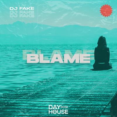 Blame By DJ Fake's cover