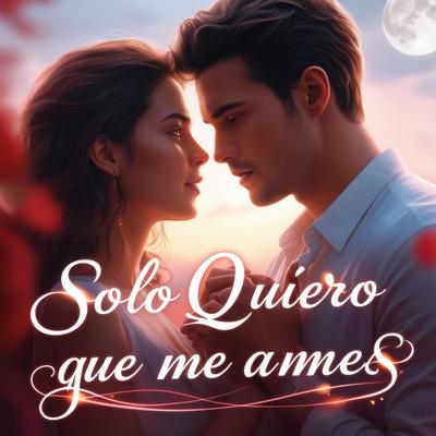 Solo Quiero Que Me Ames's cover