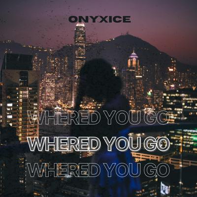 Whered You Go By OnyxIce's cover