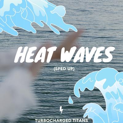 Heat Waves (Sped Up)'s cover