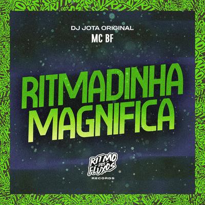 Ritmadinha Magnifica By MC BF, DJ JOTA ORIGINAL's cover