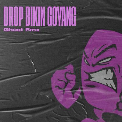 DROP BIKIN GOYANG's cover