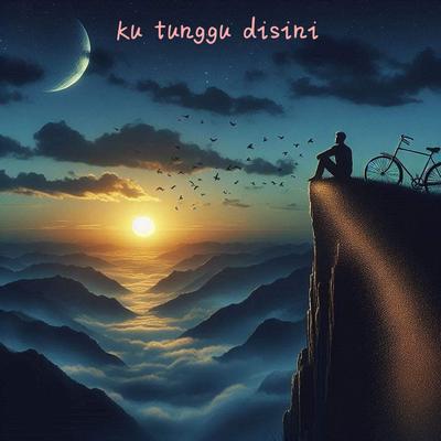 Ku tunggu disini's cover