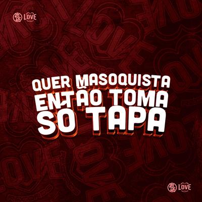 Quer Masoquista Então Toma Só Tapa By Dj VN Maestro, Smoke OG's cover