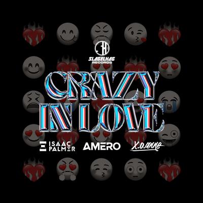 Crazy In Love By Isaac Palmer, Amero, X.o.anne's cover