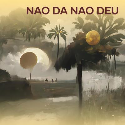 nao da nao deu's cover