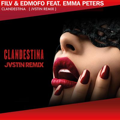 Clandestina (feat. Emma Peters) (JVSTIN Remix) By FILV, Edmofo, Emma Peters, JVSTIN's cover