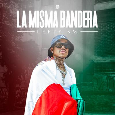 La Misma Bandera By Lefty Sm's cover