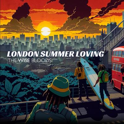 London Summer Loving By The Wise Bloods's cover