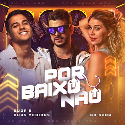 Por Baixo Não By Guga Meyra & Duas Medidas, G Dance Show's cover