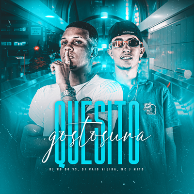 QUESITO GOSTOSURA By DJ WG DO SS, Dj Caio Vieira, Mc J Mito's cover
