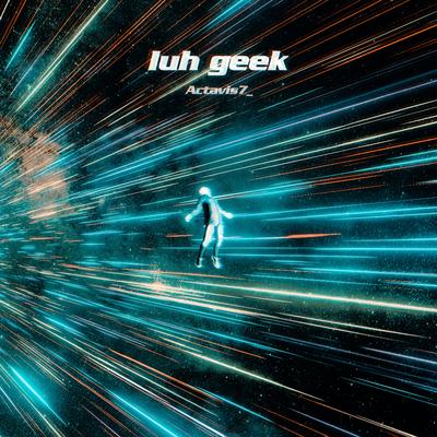 luh geek (slowed + reverb) By Actavis7_'s cover