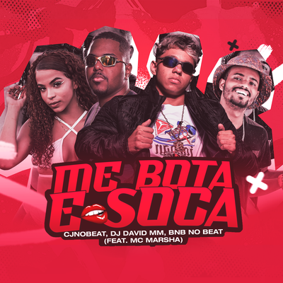 Me Bota e Soca By cjnobeat, DJ David MM, BNB No Beat, MC Marsha's cover