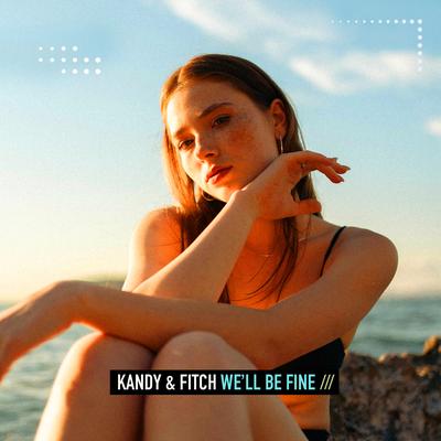 We'll Be Fine (Alex Barattini Edit) By Kandi & Fitch, Alex Barattini's cover