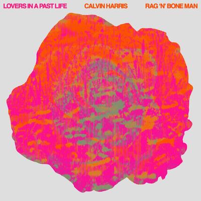 Lovers In A Past Life By Calvin Harris, Rag'n'Bone Man's cover