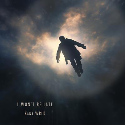 I Won't Be Late By Kaka WRLD's cover