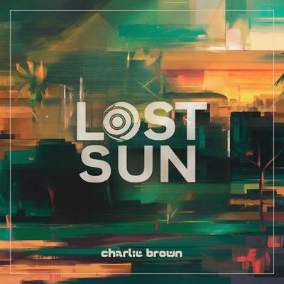 Lost Sun By Charlie Brown's cover