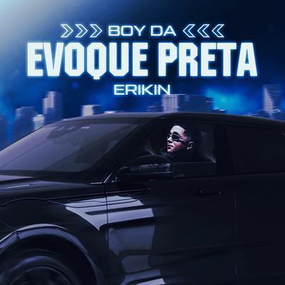 Boy da Evoque Preta By ERIKIN, DG e Batidão Stronda's cover