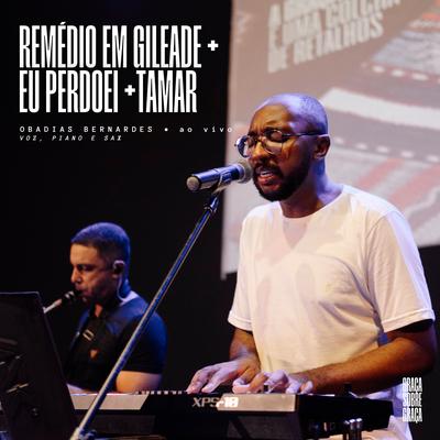 Remédio em Gileade / Eu Perdoei / Tamar (Ao Vivo)'s cover