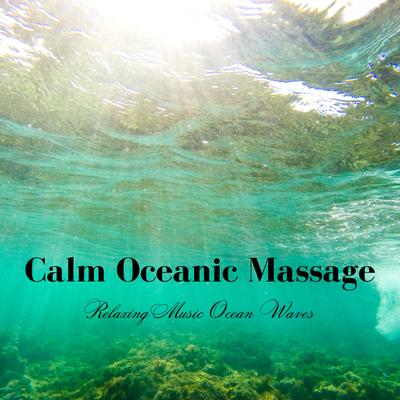 Calm Oceanic Massage: Relaxing Music Ocean Waves's cover