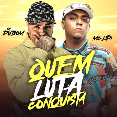 Quem Luta conquista By DJ DUBOM, Mc Lipi's cover