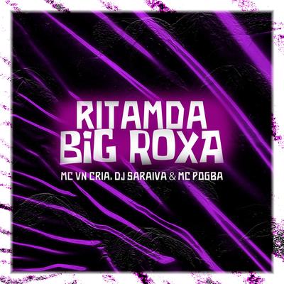 Ritmada Big Roxa By MC VN Cria, DJ SARAIVA, Mc Pogba's cover